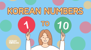 Korean Numbers 1-10 – Easy Ways to Start Counting | Koreabridge